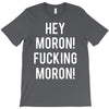 hey moron! 1 T-Shirt