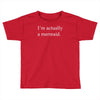 i'm actually a mermaid Toddler T-shirt