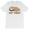 Sloth Says Not Today T-Shirt