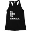 Be Kind To Animals Racerback Tank