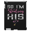 I Stole His Heart iPad 3 and 4 Case