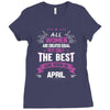 All Women Created Equal But The Best Born In April Ladies Fitted T-Shirt