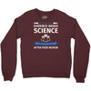 evidence based science! when do we want it. Crewneck Sweatshirt