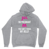 Yes I Am Pregnant No You Can't Touch My Belly Hoodie