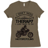 I Don't Need Therapy Just to Go Motorcycling Ladies Fitted T-Shirt