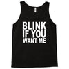 blink if you want me (2) Tank Top