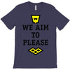 we aim to please T-Shirt