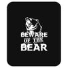 Beware Of The Bear Mousepad