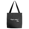 that's what she said funny Tote Bags