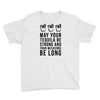 may your tequila be strong and your weekends be long Youth Tee