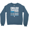 english teacher save lives Crewneck Sweatshirt