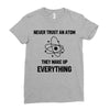 Never Trust An Atom Ladies Fitted T-Shirt