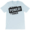we've got the power T-Shirt