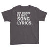 my brain is 80% song lyrics Youth Tee