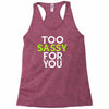 too sassy for you Racerback Tank