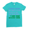 i am your favorite child Ladies Fitted T-Shirt