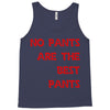 no pants are the best pants Tank Top