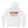 bacon makes everything better Unisex Hoodie