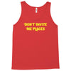 don't invite me places Tank Top