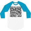 once in a while someone amazing comes along 3/4 Sleeve Shirt