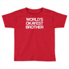 world's okayest brother Toddler T-shirt