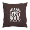 blame it on my gypsy soul Throw Pillow