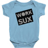 work sux Baby Onesie
