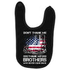 Veteran Don't Thank Me Thank My Brothers Who Never Came Back Baby Bibs