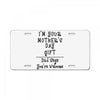 I Am Your Mothers Day Gift Dad Says You're Welcome License Plate