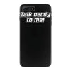 talk nerdy to me iPhone 7 Plus Case
