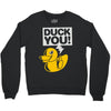 duck you Crewneck Sweatshirt