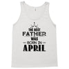 The Best Father Was Born In April Tank Top