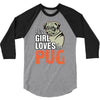 This Girl Loves Pug 3/4 Sleeve Shirt