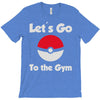 let's go to the gym T-Shirt