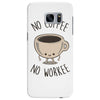 no coffee no workee Samsung Galaxy S7 Edge