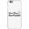 Want More Beer Please Black iPhone 6/6s Case