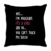 Yes...I'm Pregnant.It's a Girl! And No...You Can't Touch My Belly! Throw Pillow