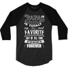 My Papa is Totally My Most Favorite Guy Of All Time 3/4 Sleeve Shirt