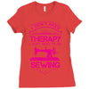 I Don't Need Therapy Just to Do Sewing Ladies Fitted T-Shirt