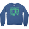 straight outta pre k Crewneck Sweatshirt