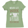 never let work Ladies Fitted T-Shirt