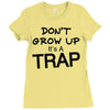 don't grow up it's a trap (2) Ladies Fitted T-Shirt