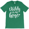 Daddy is my Hero T-Shirt