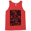 The Best Way to Predict the Future Is To Create It Tank Top
