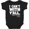 i can't with yall Baby Bodysuit