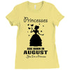 Princesses Are Born In August Ladies Fitted T-Shirt
