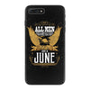 All Men Are Created Equal But Only The Best Are Born In June iPhone 7 Plus Case