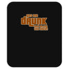 drunk show Mousepad