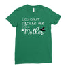 you can't scare me i'm a mother Ladies Fitted T-Shirt
