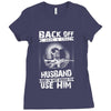 Back Off I Have A Crazy Husband And I am not Afraid To Use Him Ladies Fitted T-Shirt